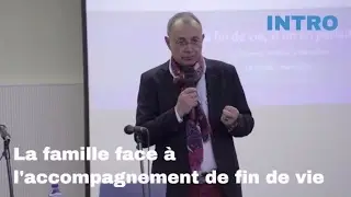 INTRO : La famille face à l’accompagnement de fin de vie - Conférence Rivage Dr Grange