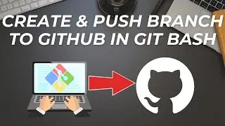Git Branching Explained: Create & Push local Branch to GitHub using Git Bash
