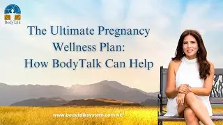 The Healthy Pregnancy Guide: How BodyTalk Can Help
