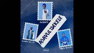 McSonyk, Hlonza Da Ish ft AQua Six2Six - Abavul' Isekele [Official Audio]