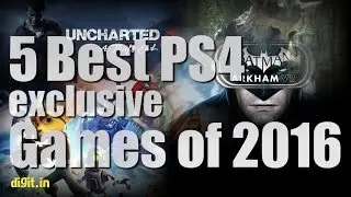 5 Best PS4 Exclusive Games of 2016| Digit.in
