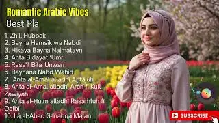 Arabic Love Story Songs ✨ Beautiful Melodies That Tell a Story