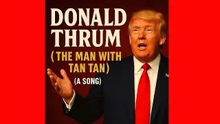 Donald Thrum (The Man with the Tan) | Hilarious Broadway-Style Trump Parody Song!