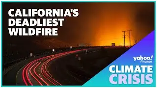 Climate Crisis: California's deadliest wildfire