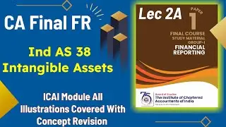 #2A | Ind AS 38 | Intangible Assets | CA Final FR | ICAI Module Illustrations #cafinalfr