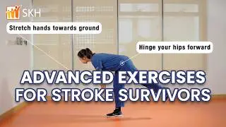 Exercises for Stroke Survivors (Advanced) | SKH Physiotherapy