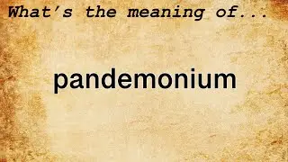 Pandemonium Meaning | Definition of Pandemonium