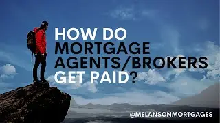 How Do Mortgage Agents/Brokers Get Paid