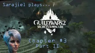 Guild Wars 2: Secrets of the Obscure - Story Chapter #3 - Part II (No Commentary)