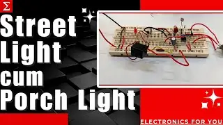 Automatic Street-Cum-Porch Light: Step-by-Step Guide | DIY Project | Electronics For You