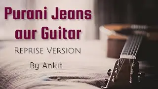 Purani Jeans Aur Guitar (Reprise) Lyrical | Soulful 90s Pop Revival by Ankit Joshi | Ali Haider 