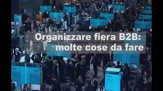 Organizzare una fiera B2B: tre momenti, molte cose da fare