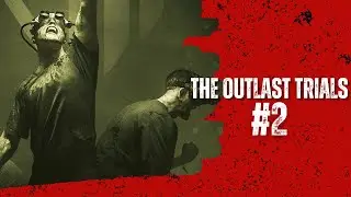 #2 • The Outlast Trials - Une déconnexion au bon moment ...
