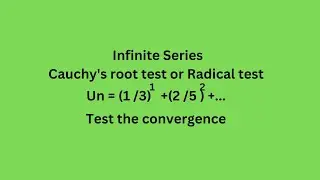 Un=(1/3)^1+(2/5)^2  + …. Test the convergence Cauchy's root test  Radical test