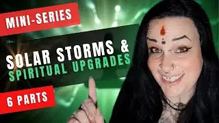Cosmic Upgrades: Introduction #SolarStorms #SpiritualUpgrades #EnergyShifts #MiniSeries