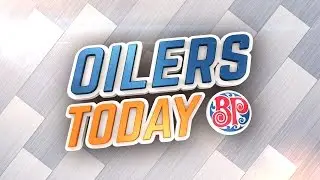 OILERS TODAY | Camp Kick-Off