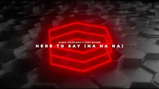 Hawk, Reznikov & Joey Busse - Here To Say (Na Na Na) [Official Lyric Video]
