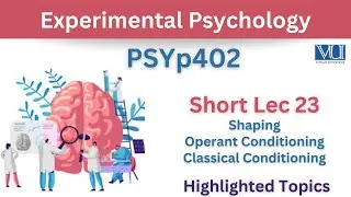 PSYp402 Short Lecture 23_Shaping_Operant Conditioning_Classical Conditioning_Psy402 Short Lec 23