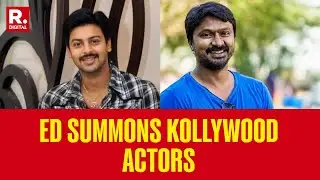 ED Summons Actors T Srikanth And Krishna Kumar, After Chennai Police Filed Cases In June
