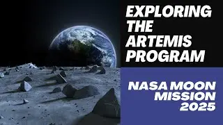 NASA Artemis Program: Moon Mission 2025