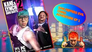 Sam Peppers Evil china trip EP 1 (KANE AND LYNCH 2)