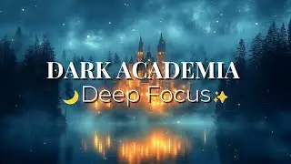 🌙Dark Academia Castle |🌑Study Music & Magical Forest Atmosphere✨