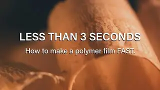 How to make a polymer film in less than 3 seconds.