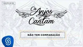 Jorge & Mateus - N&atilde;o Tem Compara&ccedil;&atilde;o (Os Anjos Cantam) [&Aacute;udio Oficial]