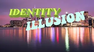 Identity  /  Illusion
