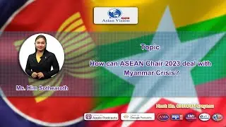AD31: How can ASEAN Chair 2023 deal with Myanmar Crisis