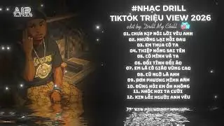 Nhạc Drill TikTok TRIỆU VIEW - BXH Nhạc Chill Hay Nhất Hiện Nay - Nhạc Drill Hot Nhất TikTok 2026