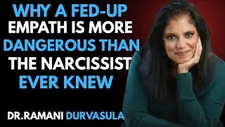 Why a Fed Up Empath Is More Dangerous Than the Narcissist Ever Knew || Dr Ramani