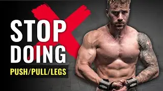 Why I STOPPED doing Push/Pull/Legs (do THIS instead)