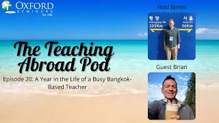 A Year in the Life of a Busy Bangkok-Based Teacher - The Teaching Abroad Pod  (Episode 20)