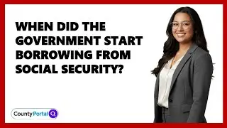 When Did The Government Start Borrowing From Social Security?