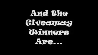 And The Giveaway Winners Are....