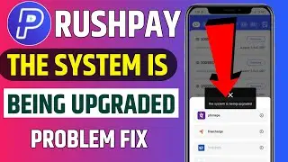 RushPay the system is being upgraded problem | RushPay system upgrade problem | RushPay Problem