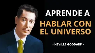 Como hablar con el Universo - Neville Goddard
