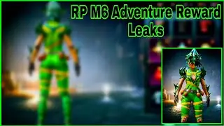 👉M6 RP Adventure Reward Leaks / M6 RP Reward Leaks / M6 Royal Pass