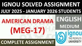 MEG 17 || AMERICAN DRAMA || IGNOU SOLVED ASSIGNMENT 2025-2026 || JULY 2025 - JANUARY 2026 STUDENTS
