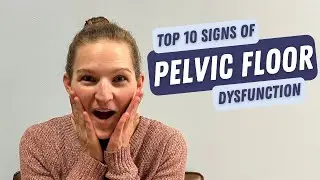 10 Signs you have Pelvic Floor Dysfunction