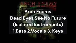 Arch Enemy - Dead Eyes See No Future (Bass Vocals Keys Only)