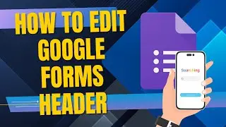 How to edit Google forms header - Easy! (2025)