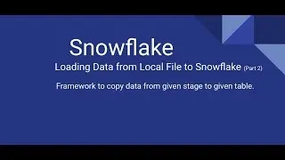 Loading Data from Local File to Snowflake (Part 2)