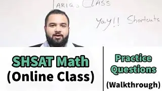 SHSAT Math Practice Questions Walkthrough (ONLINE CLASS): Shortcut techniques for Math Test