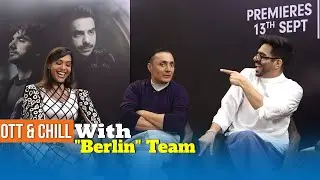 Berlin Cast Rahul Bose, Aparshakti Khurana & Anupriya Goenka Interview with RJ Karan | OTT & Chill