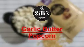 Garlic Butter Popcorn || लहसुन मक्खन पॉपकॉर्न || Eating Healthy || Zilli's