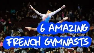 Gymnastics - 6 Amazing French Gymnasts