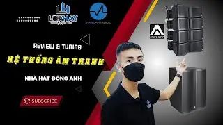 LOA HAY | Review and Tuning hệ thống &acirc;m thanh AMATE tại nh&agrave; h&aacute;t Đ&ocirc;ng Anh.