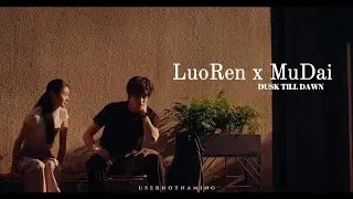 Luo Ren x Mu Dai - 